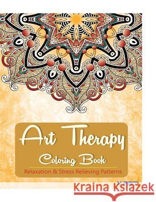 Art Therapy Coloring Book: Art Therapy Coloring Books for Adults: Stress Relieving Patterns V. Art Art Therapy Colorin 9781517693046 Createspace - książka