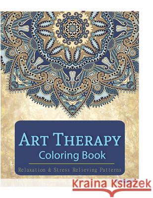 Art Therapy Coloring Book: Art Therapy Coloring Books for Adults: Stress Relieving Patterns V. Art Art Therapy Colorin 9781517693114 Createspace - książka