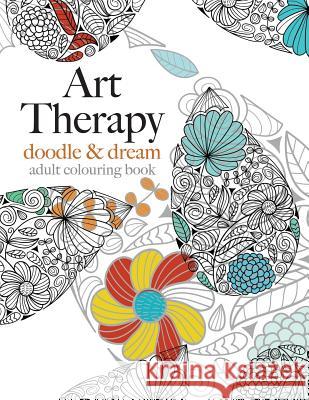 Art Therapy: doodle & dream Christina Rose 9781910771136 Bell & MacKenzie Publishing - książka