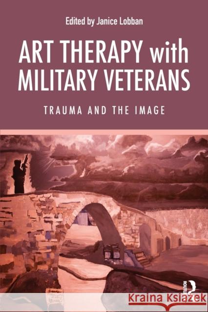 Art Therapy with Military Veterans: Trauma and the Image  9781138654556  - książka