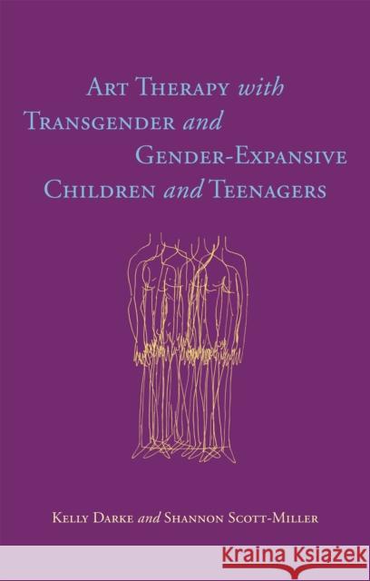 Art Therapy with Transgender and Gender-Expansive Children and Teenagers Darke, Kelly 9781785928086 JESSICA KINGSLEY - książka