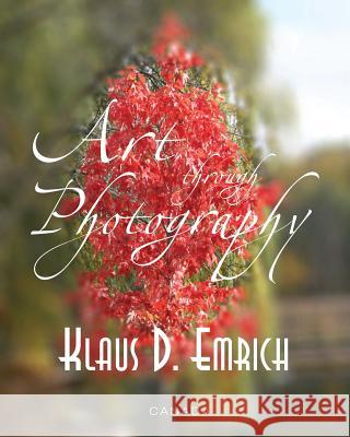 Art through Photography Emrich, Klaus D. 9780993686702 Von Der Alps Publishing Corporation - książka