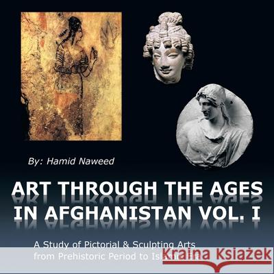 Art Through the Ages in Afghanistan Naweed, Hamid 9781477265758 Authorhouse - książka