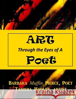 Art Through the Eyes of a Poet Tanisha Hadley Barbara Muffin Pierce 9781790866083 Independently Published - książka