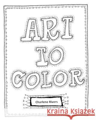 Art to Color Charlene Rivers 9798211369672 Blurb - książka