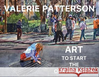 Art To Start The Conversation Valerie Patterson Renee Phillips  9780996288330 Abcarlson Publishing - książka