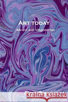 Art today: Advice and inspiration Steven Stone 9781803101217 Steven Stone - książka