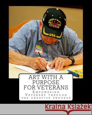 ART with a Purpose for Veterans: Empowering Vets through the creative process Allbritten, Tamlin 9781532976919 Createspace Independent Publishing Platform - książka