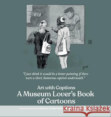 Art with Captions: A Museum Lover's Book of Cartoons Bob Mankoff Darren Kornblut 9781963079081 Cartoonstock - książka