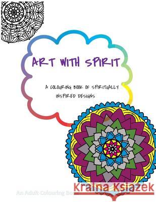 ART with Spirit: A Colouring Book of Spiritually Inspired Designs Jeppesen, Brenda 9781537192239 Createspace Independent Publishing Platform - książka
