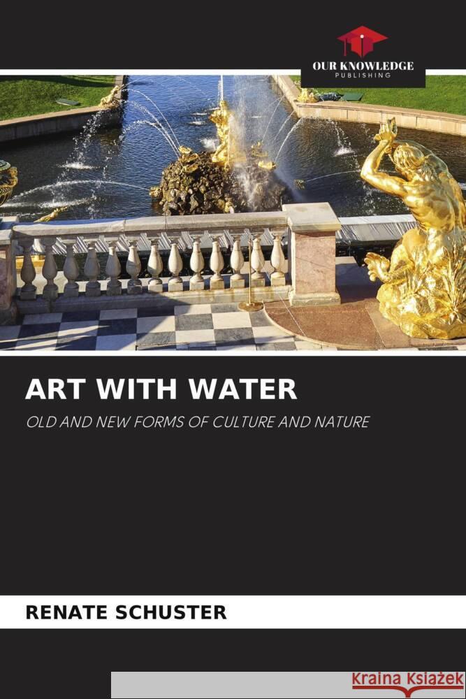 ART WITH WATER Schuster, Renate 9786204128399 Our Knowledge Publishing - książka