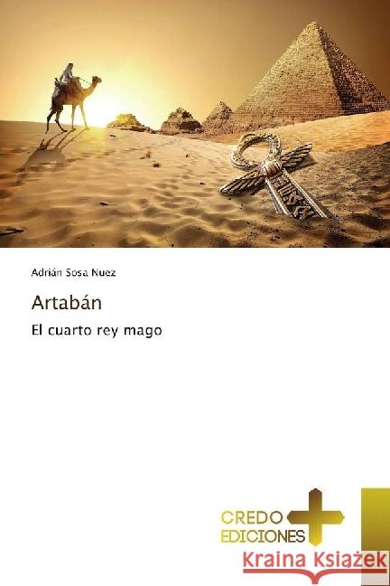 Artabán : El cuarto rey mago Sosa Nuez, Adrián 9783330703360 CREDO EDICIONES - książka