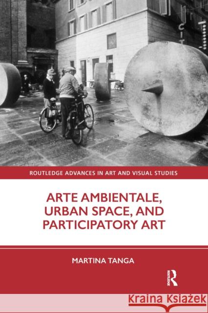 Arte Ambientale, Urban Space, and Participatory Art Martina Tanga 9781032338378 Routledge - książka
