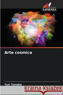 Arte cosmica Yuri Tanaka 9786205724903 Edizioni Sapienza - książka