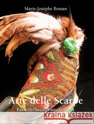 Arte delle scarpe Marie-Josèphe Bossan 9781639195299 Parkstone Press USA, Limited - książka