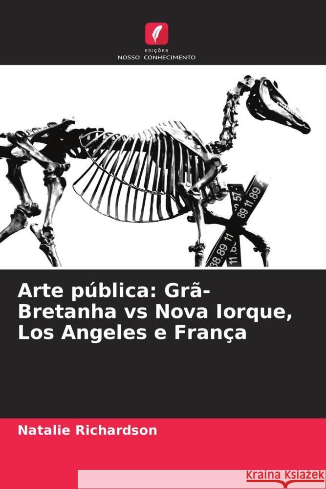 Arte p?blica: Gr?-Bretanha vs Nova Iorque, Los Angeles e Fran?a Natalie Richardson 9786206615750 Edicoes Nosso Conhecimento - książka