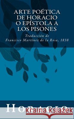 Arte poética de Horacio o Epístola a los Pisones: Traducción de Francisco Martínez de la Rosa, 1838 Martinez De La Rosa, Francisco 9781500972899 Createspace - książka