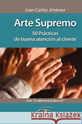 Arte Supremo: 50 Prácticas de Buena Atención Al Cliente Jimenez, Juan Carlos 9789801246169 Cograf Comunicaciones - książka