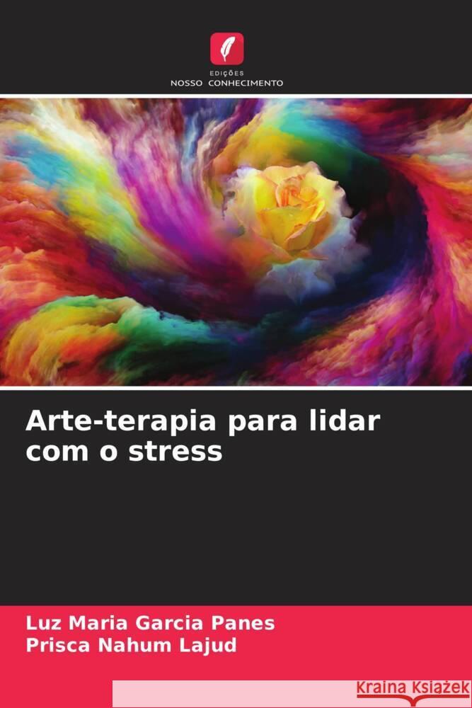 Arte-terapia para lidar com o stress García Panes, Luz María, Nahum Lajud, Prisca 9786206494560 Edições Nosso Conhecimento - książka