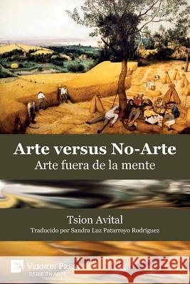 Arte vs. No-Arte: Arte fuera de la mente Tsion Avital, Sandra Luz Patarroyo 9788417332006 Vernon Press - książka