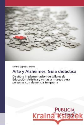 Arte y Alzhéimer: Guía didáctica López Méndez Lorena 9783639649086 Publicia - książka