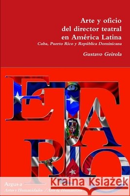 Arte y oficio del director teatral en América Latina: Caribe Gustavo Geirola 9780990444558 Argus-A Artes y Humanidades - książka