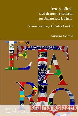 Arte y oficio del director teatral en América Latina: Centroamérica y Estados Unidos Geirola, Gustavo 9780990444572 Argus-A Artes y Humanidades - książka