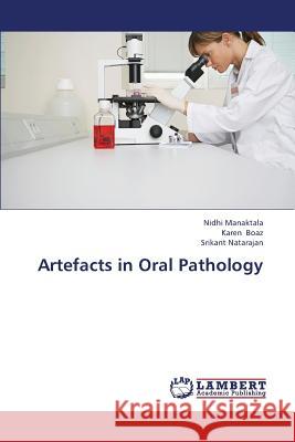 Artefacts in Oral Pathology Manaktala Nidhi                          Boaz Karen                               Natarajan Srikant 9783659422973 LAP Lambert Academic Publishing - książka