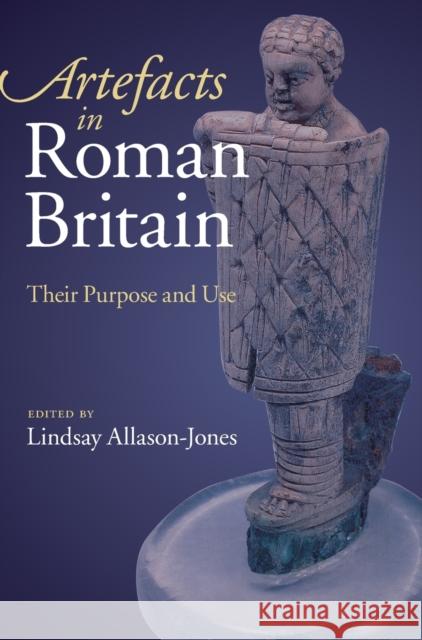 Artefacts in Roman Britain Allason-Jones, Lindsay 9780521860123 CAMBRIDGE UNIVERSITY PRESS - książka