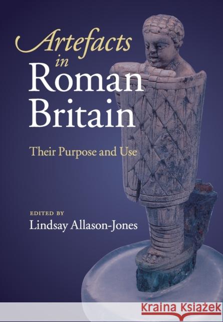 Artefacts in Roman Britain: Their Purpose and Use Allason-Jones, Lindsay 9780521677523  - książka