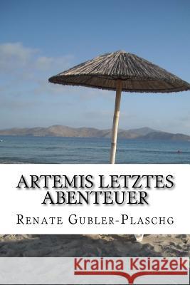 Artemis letztes Abenteuer Gubler-Plaschg, Renate 9781517196554 Createspace - książka