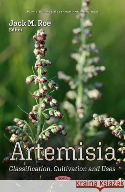 Artemisia: Classification, Cultivation and Uses Jack M. Roe   9781536180787 Nova Science Publishers Inc - książka