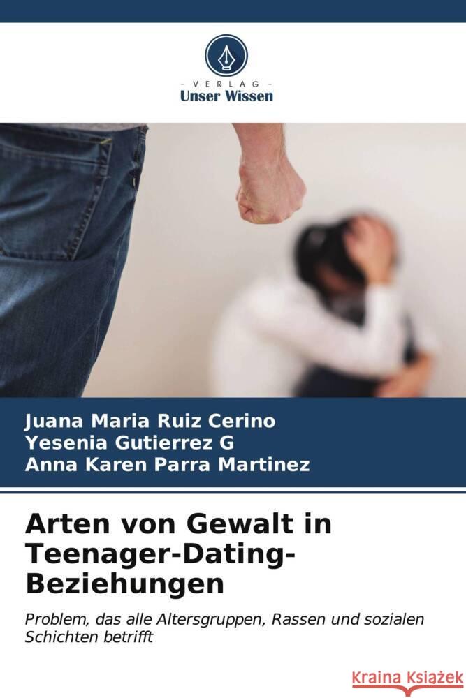 Arten von Gewalt in Teenager-Dating-Beziehungen Juana Mar?a Rui Yesenia Gutierre Anna Karen Parr 9786206649991 Verlag Unser Wissen - książka