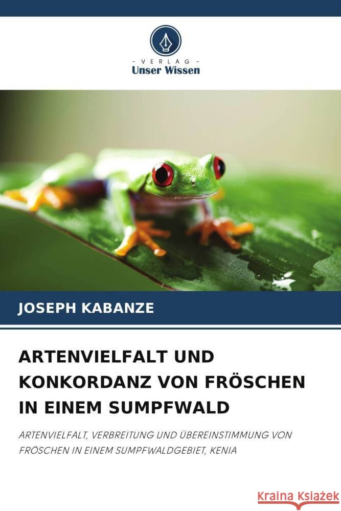 Artenvielfalt Und Konkordanz Von Fr?schen in Einem Sumpfwald Joseph Kabanze 9786207502479 Verlag Unser Wissen - książka