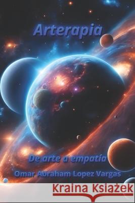 Arterapia Omar Abraham Lopez Vargas 9798879159752 Independently Published - książka