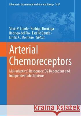 Arterial Chemoreceptors: Mal(adaptive) Responses: O2 Dependent and Independent Mechanisms S?lvia V. Conde Rodrigo Iturriaga Rodrigo de 9783031323706 Springer - książka