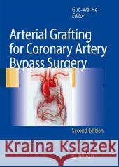 Arterial Grafting for Coronary Artery Bypass Surgery Guo-Wei He D. a. Cooley 9783642067617 Springer, Berlin - książka