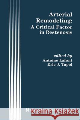 Arterial Remodeling: A Critical Factor in Restenosis Antoine Lafont Eric J. Topol Eric J 9781461377856 Springer - książka