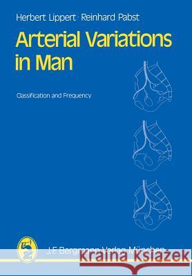 Arterial Variations in Man: Classification and Frequency Lippert, Hans 9783642805103 J.F. Bergmann-Verlag - książka