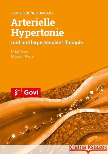 Arterielle Hypertonie und antihypertensive Therapie Frank, Helga; Pfister, Elisabeth 9783774114340 Avoxa - książka