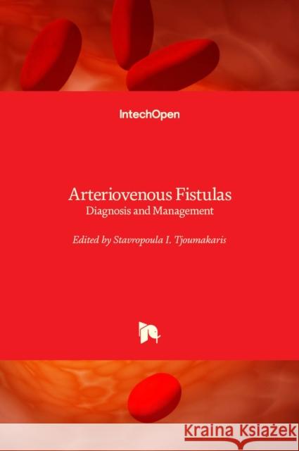 Arteriovenous Fistulas: Diagnosis and Management Stavropoula Tjoumakaris 9789535111788 Intechopen - książka