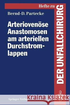 Arteriovenöse Anastomosen Am Arteriellen Durchstromlappen: Eine Experimentelle Und Klinische Studie Partecke, Bernd-Dietmar 9783540562306 Not Avail - książka