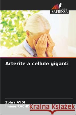 Arterite a cellule giganti Aydi, Zohra, Rachdi, Imene 9786209266409 Edizioni Sapienza - książka
