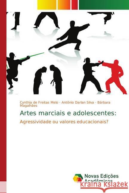 Artes marciais e adolescentes: : Agressividade ou valores educacionais? de Freitas Melo, Cynthia; Darlan Silva, Antônio; Magalhães, Bárbara 9783330735880 Novas Edicioes Academicas - książka