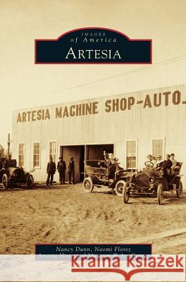 Artesia Nancy Dunn (Artesia Historical Museum & Art Center), The Artesia Historical Museum & Art Cent, Naomi Florez 9781531650452 Arcadia Publishing Library Editions - książka
