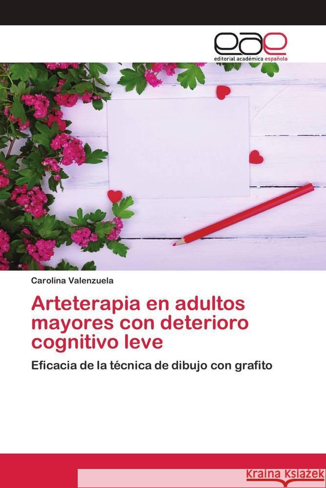 Arteterapia en adultos mayores con deterioro cognitivo leve Valenzuela, Carolina 9786200427052 Editorial Académica Española - książka