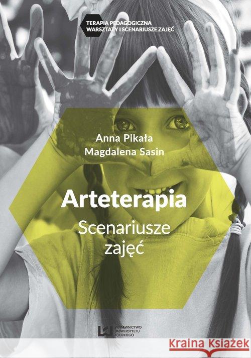 Arteterapia. Scenariusze zajęć Pikała Anna Sasin Magdalena 9788380880146 Wydawnictwo Uniwersytetu Łódzkiego - książka