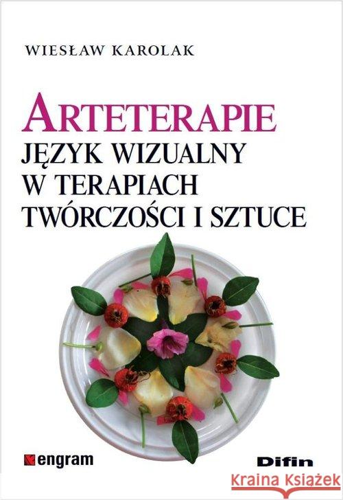 Arteterapie. Język wizualny w terapiach .... Karolak Wiesław 9788379303670 Difin - książka