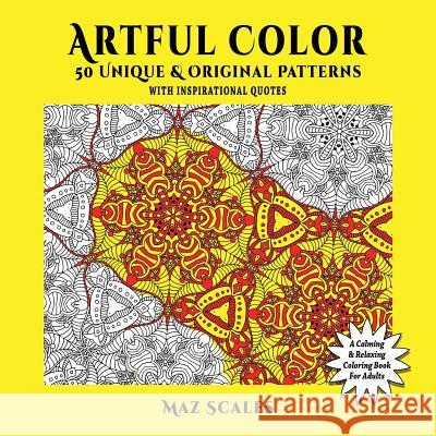 Artful Color. 50 Unique & Original Patterns With Inspirational Quotes Maz Scales 9781943828005 Fat Dog Publishing LLC - książka