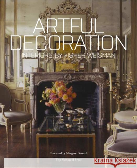 Artful Decoration: Interiors by Fisher Weisman Fisher, Andrew 9781580933582 Monacelli Press - książka